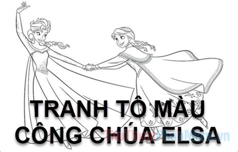 Tranh tô màu công chúa Elsa Bộ sưu tập đẹp nhất dành cho bé gái