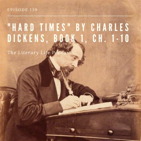 Episode 139 “hard Times” By Charles Dickens Bk 1 Ch 1 10 The Literary Life