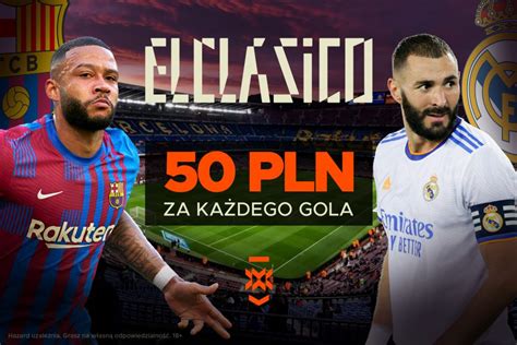 Barcelona Real Madryt 50 zł za każdego gola w El Clasico Zzapołowy