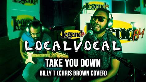 Take You Down Chris Brown Cover Billy T LegendFM Local Vocal