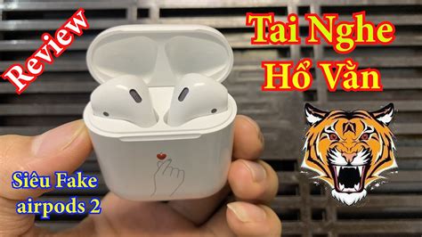 Review Tai Nghe Airpods 2 Hổ Vằn 1562m Giá 400k Có Xịn Xò R Cong Nghe