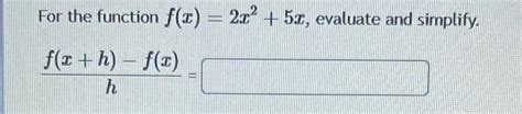 Solved For The Function F X 2x2 5x Evaluate And Simplify