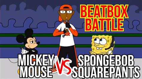 Mickey Mouse Vs SpongeBob Squarepants Cartoon Beatbox Battle