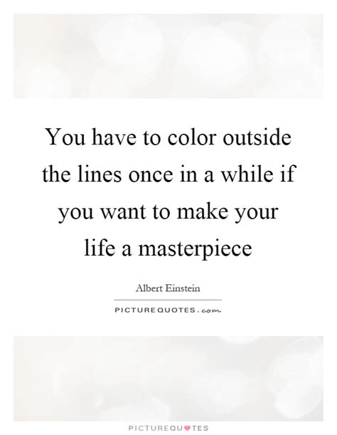 You Have To Color Outside The Lines Once In A While If You Want