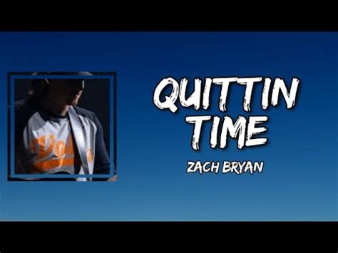 Zach Bryan Quittin Time Lyrics Youtube