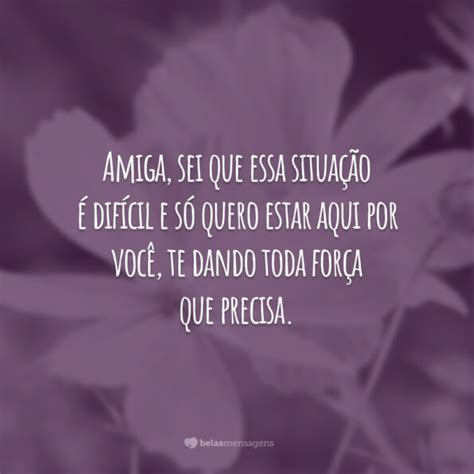 Frases Para Amiga Que Perdeu A M E E Precisa De Muito Apoio