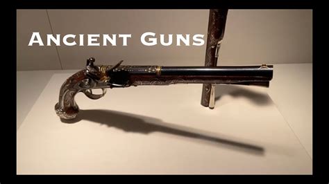 Ancient Guns Where It All Began AND Where It S Going In The Future