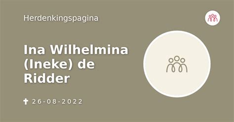 Ina Wilhelmina Ineke De Ridder Overlijdensbericht En