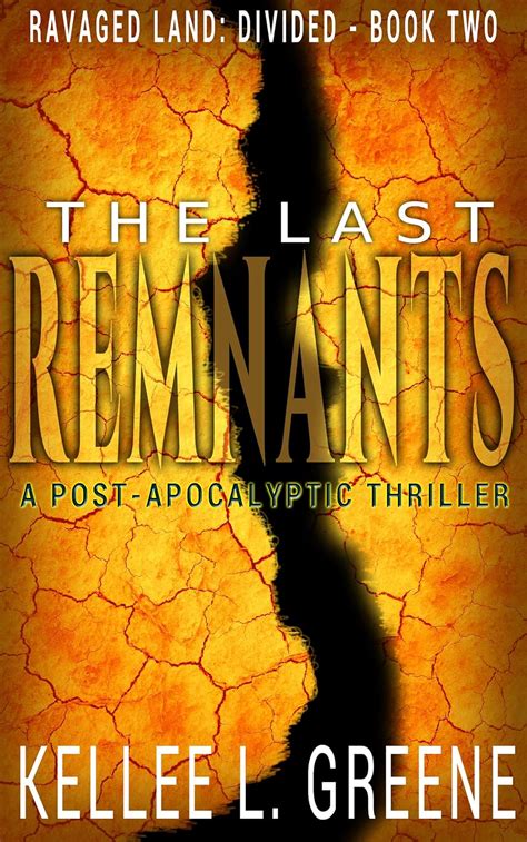 The Last Remnants A Post Apocalyptic Thriller Ravaged Land Divided