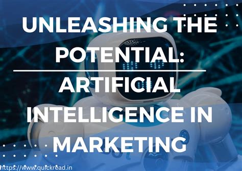 Unleashing The Potential Artificial Intelligence In Marketing Quickread