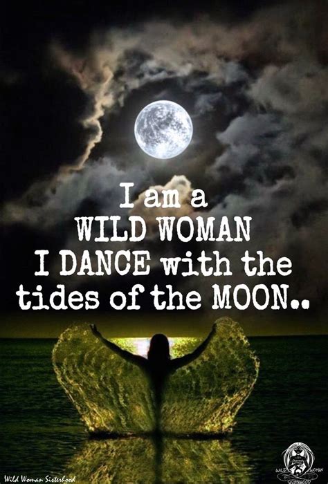 I Am A Wild Woman I Dance With The Tides Of The Moon Wild Woman