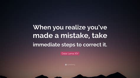 Dalai Lama XIV Quote When You Realize Youve Made A Mistake Take