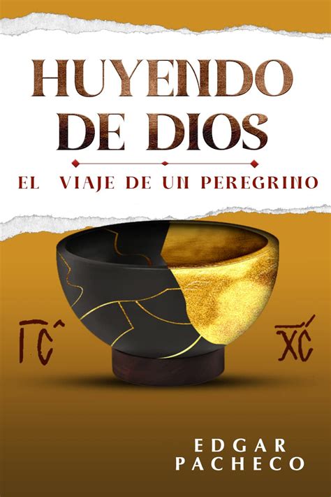 Huyendo De Dios El Viaje De Un Peregrino By Edgar S Pacheco Goodreads