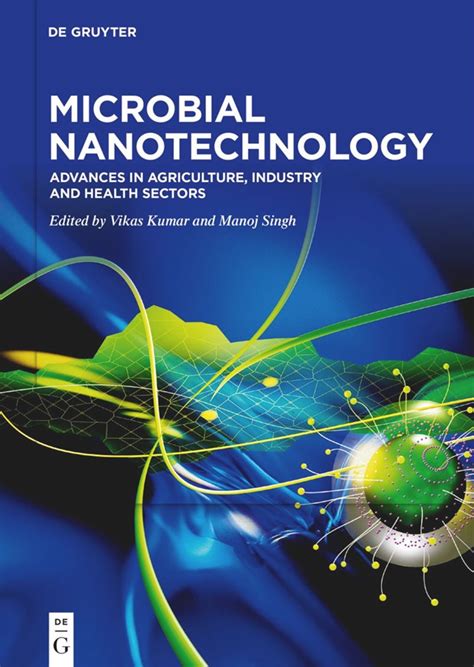 Microbial Nanotechnology Advances In Agriculture Industry And Health