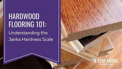 Hardwood Flooring 101 Understanding The Janka Hardness Scale A Step Above Flooring