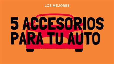 Los Mejores 5 Accesorios Para Tu Auto Que Vas A Querer Comprar Youtube