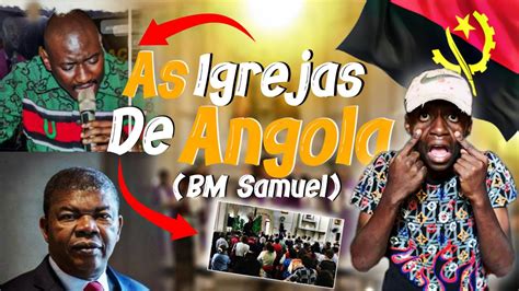 AS IGREJA DE ANGOLA PROFETA BM SAMUEL vs JOÃO LOURENÇO QUEM É