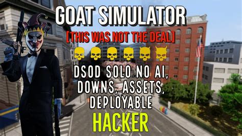 PAYDAY 2 Goat Simulator D1 DSOD Solo No Ai Downs Assets Deployable