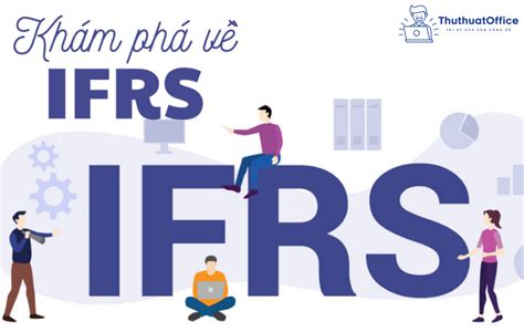 Khám Phá Câu Trả Lời Ifrs Là Gì Và 5 điều Cần Biết Về Ifrs