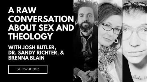 A Raw Conversation About Sex And Theology With Josh Ryan Butler Dr