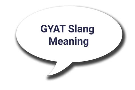 An In-depth Look into the Meaning, Usage and Examples of GYAT