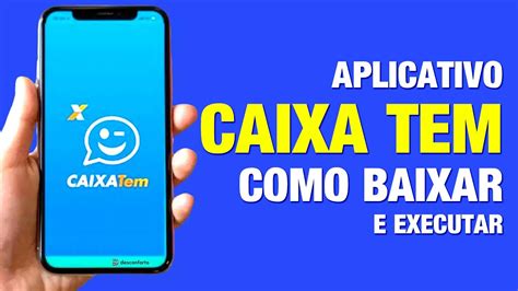 Como Baixar E Executar O App Caixa Tem No Seu Celular Sem Pagar Nada E