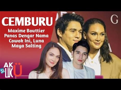 Luna Maya Sengaja Bikin Maxime Bouttier Cemburu Maxime Langsung Panas