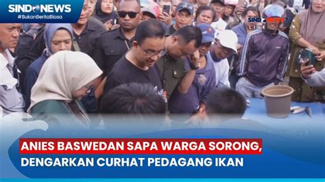 Capres Anies Baswedan Sapa Warga Sorong Papua Dengarkan Curhat