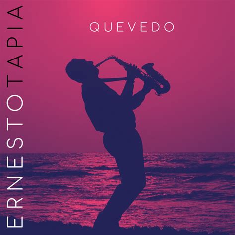 Quevedo Song And Lyrics By Ernesto Tapia Spotify