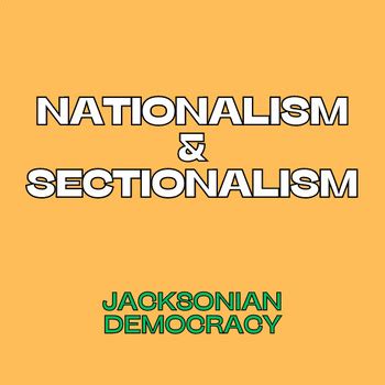 Nationalism and Sectionalism: Jacksonian Democracy | TPT