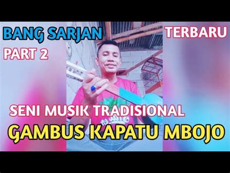 Bang Sarjan Gambus Kapatu Mbojo Seni Musik Tradisional Part