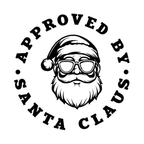 Premium Vector Santa Claus Approved Graphic For Tshirt Design