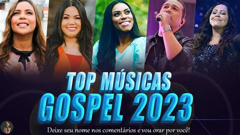 Louvores Que Trarão Avivamento Em 2023 Melhores Músicas Gospel 2023