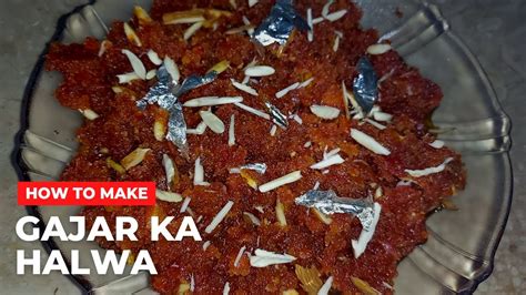 Gajar Ka Halwa Gajar Ka Halwa Bnany Ka Triqa Easy Recipe To Cook