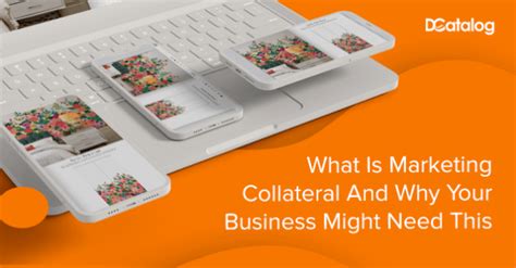 What Is Marketing Collateral And Why Your Business Needs It