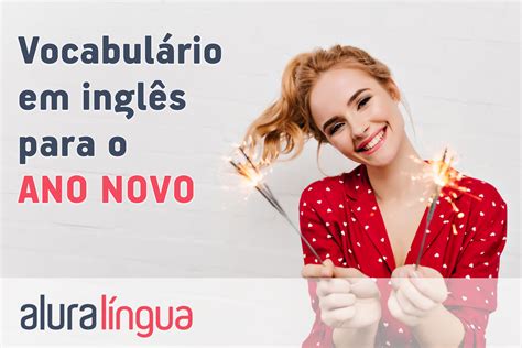 Vocabulário Em Inglês Para O Ano Novo Cursos De Inglês