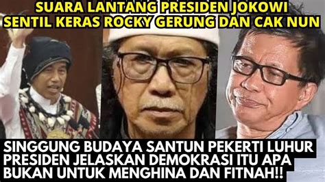 JOKOWI SENTIL KERAS ROCKY GERUNG DAN CAK NUN DI PIDATONYA DI GEDUNG DPR