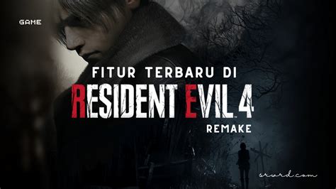 fitur terbaru  resident evil  remake makin seru srwrd