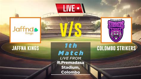 Lpl Live Jaffna Kings Vs Colombo Strikers Live Score Jks Vs Cls