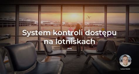 Systemy Kontroli Dostępu Na Lotniskach