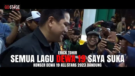 Erick Thohir Hadir Di Konser DEWA 19 All Stars 2023 BANDUNG Semua Lagu