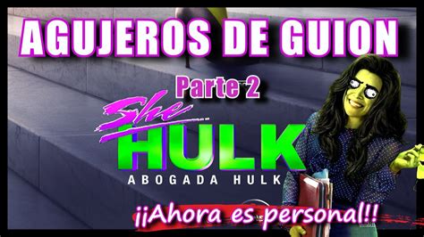 Agujeros De Guion SHE HULK Abogada HULKA Parte 2 Resumen Humor