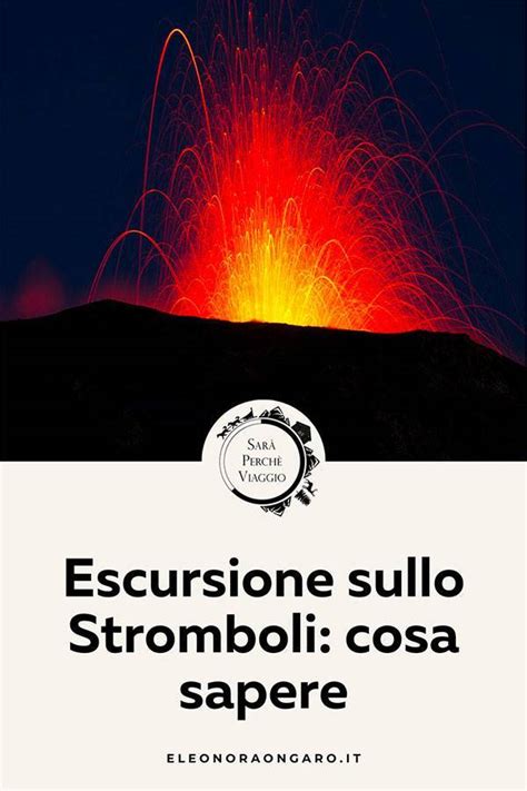 Escursione Sullo Stromboli Cosa Sapere Sul Trekking Notturno Sar