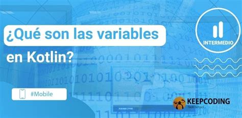 ¿qué Son Las Variables En Kotlin Keepcoding Bootcamps