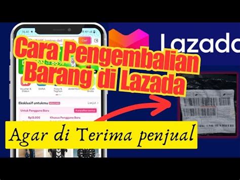 Cara Pengembalian Barang Lazada Retur Barang Lazada Lengkap Syarat