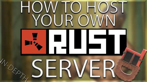 1 How To Host Your Own Rust Server In Depth Tutorial Youtube