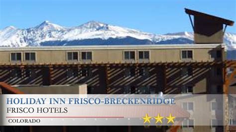 Holiday Inn Frisco Breckenridge Frisco Hotels Colorado Youtube