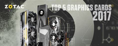 TOP 5 ZOTAC GRAPHICS CARDS IN 2017 | ZOTAC