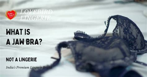 Jaw Bra Is Not A Lingerie Lovebird