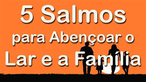 Salmos Poderosos Para Aben Oar O Seu Lar E A Fam Lia Youtube